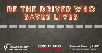 Howard County Be The Driver Who Saves Lives Series